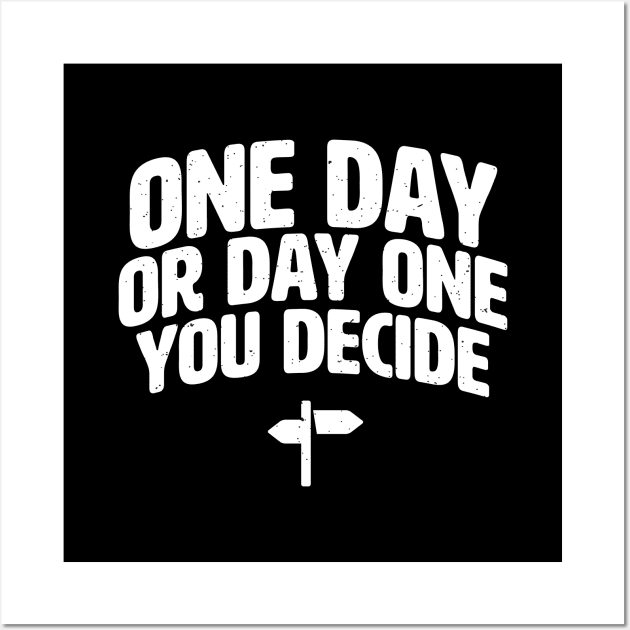 Day one or one day you decide Wall Art by holger.brandt